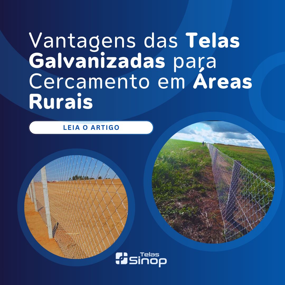 Vantagens da Telas Galvanizadas para Cercamento Áreas Rurais